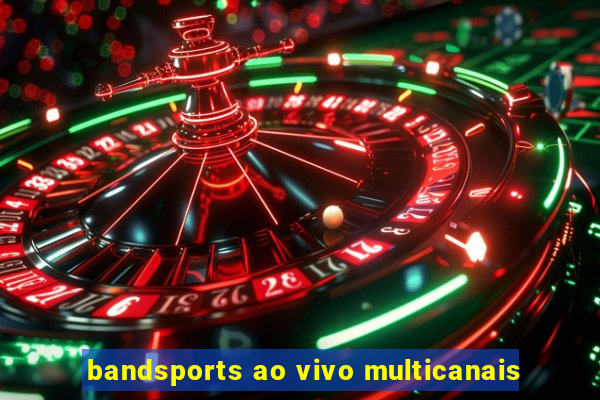 bandsports ao vivo multicanais